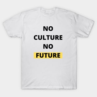 No Culture No Future Black Design T-Shirt